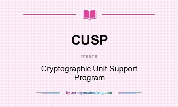 What does CUSP mean? It stands for Cryptographic Unit Support Program