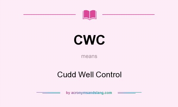 What does CWC mean? It stands for Cudd Well Control