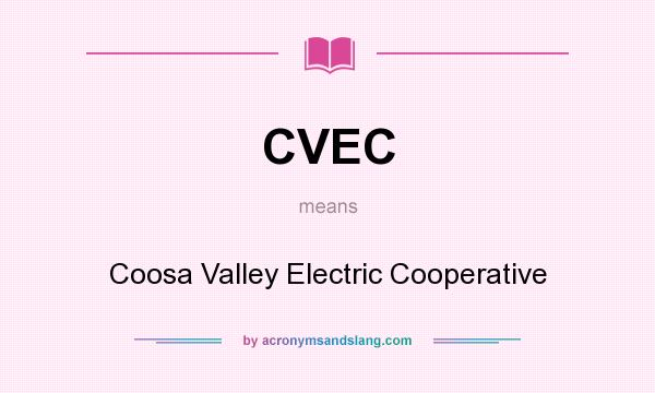 What does CVEC mean? It stands for Coosa Valley Electric Cooperative