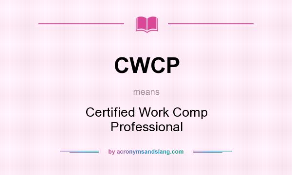 What does CWCP mean? It stands for Certified Work Comp Professional