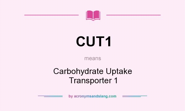 What does CUT1 mean? It stands for Carbohydrate Uptake Transporter 1