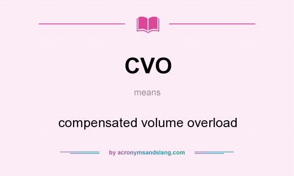 What does CVO mean? It stands for compensated volume overload