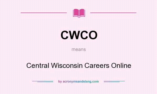 What does CWCO mean? It stands for Central Wisconsin Careers Online