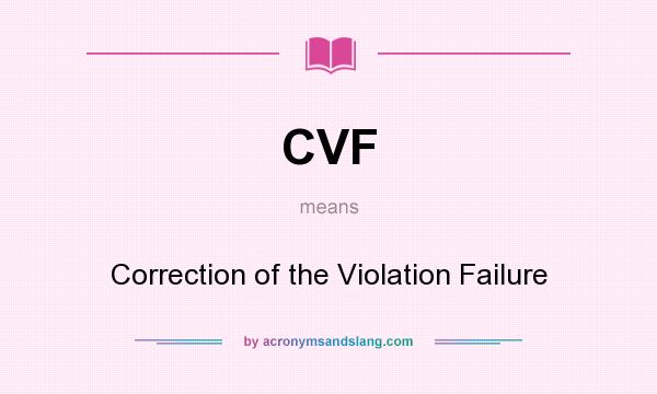 What does CVF mean? It stands for Correction of the Violation Failure