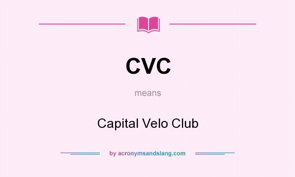 What does CVC mean? It stands for Capital Velo Club