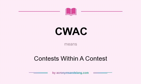 What does CWAC mean? It stands for Contests Within A Contest