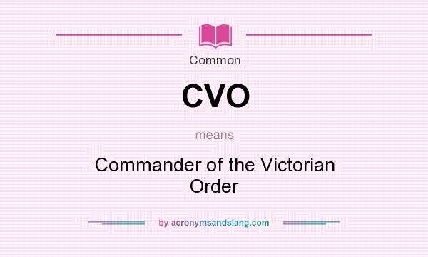 What does CVO mean? It stands for Commander of the Victorian Order