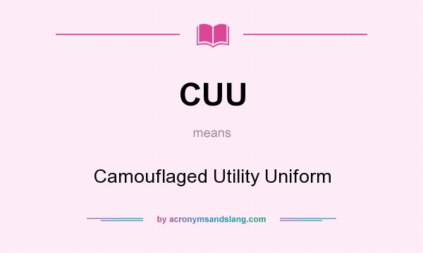 What does CUU mean? It stands for Camouflaged Utility Uniform