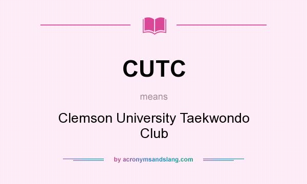 What does CUTC mean? It stands for Clemson University Taekwondo Club