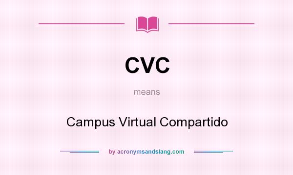 What does CVC mean? It stands for Campus Virtual Compartido