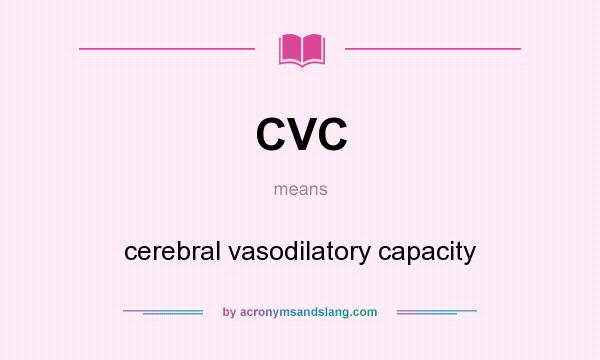 What does CVC mean? It stands for cerebral vasodilatory capacity