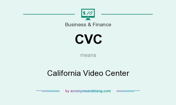 What does CVC mean? It stands for California Video Center