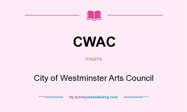 What does CWAC mean? It stands for City of Westminster Arts Council