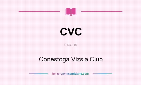 What does CVC mean? It stands for Conestoga Vizsla Club