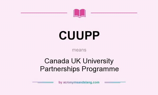 What does CUUPP mean? It stands for Canada UK University Partnerships Programme