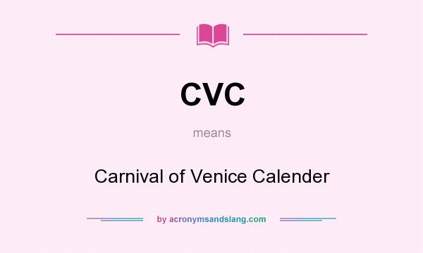 What does CVC mean? It stands for Carnival of Venice Calender