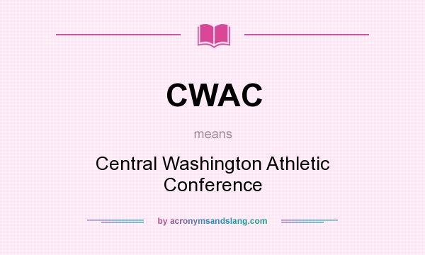 What does CWAC mean? It stands for Central Washington Athletic Conference