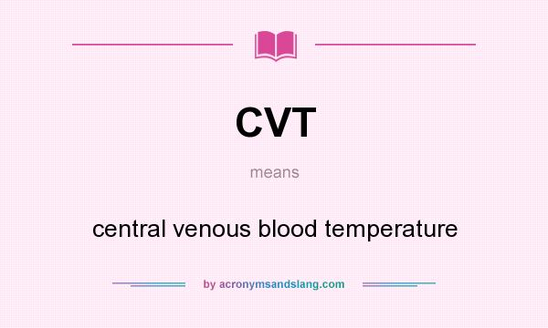What does CVT mean? It stands for central venous blood temperature