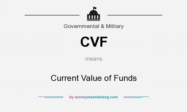 What does CVF mean? It stands for Current Value of Funds