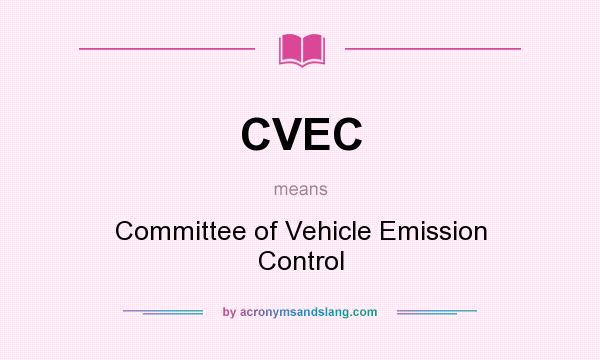 What does CVEC mean? It stands for Committee of Vehicle Emission Control
