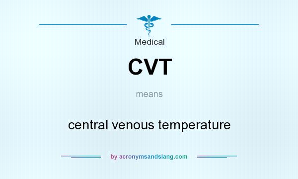What does CVT mean? It stands for central venous temperature