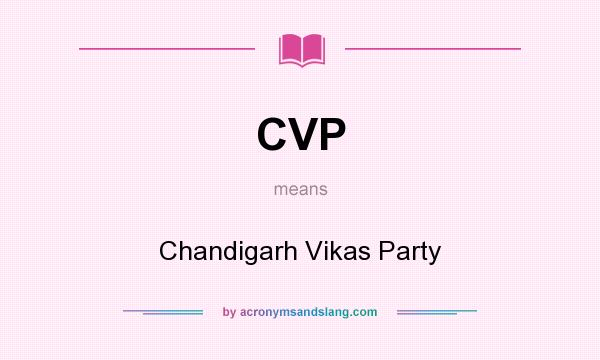 What does CVP mean? It stands for Chandigarh Vikas Party