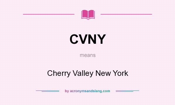 What does CVNY mean? It stands for Cherry Valley New York