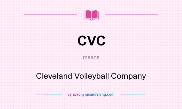 What does CVC mean? It stands for Cleveland Volleyball Company