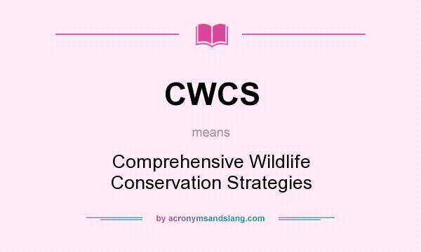 What does CWCS mean? It stands for Comprehensive Wildlife Conservation Strategies