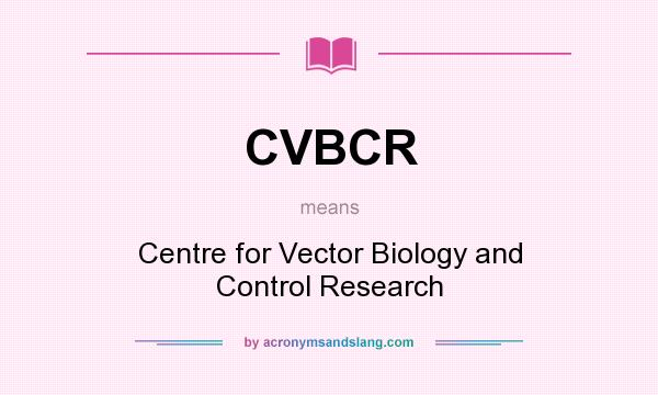 What does CVBCR mean? It stands for Centre for Vector Biology and Control Research