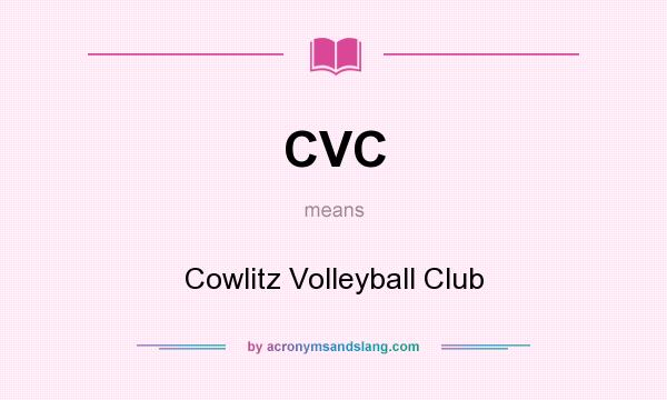 What does CVC mean? It stands for Cowlitz Volleyball Club