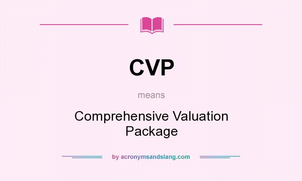 What does CVP mean? It stands for Comprehensive Valuation Package