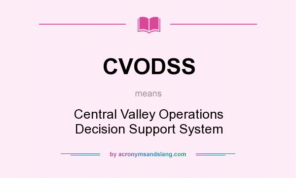 What does CVODSS mean? It stands for Central Valley Operations Decision Support System