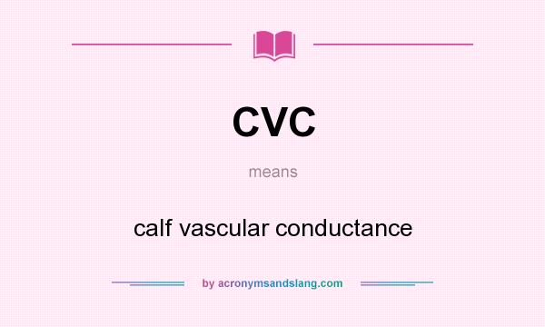 What does CVC mean? It stands for calf vascular conductance