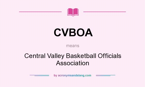 What does CVBOA mean? It stands for Central Valley Basketball Officials Association