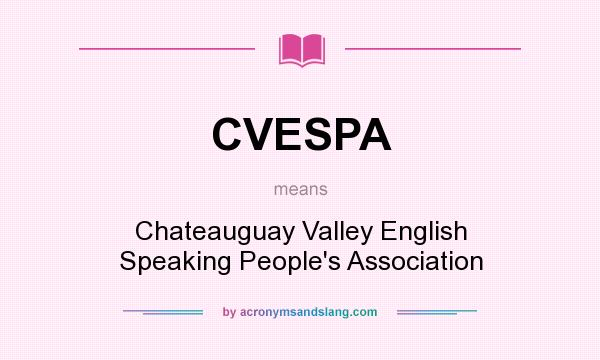 What does CVESPA mean? It stands for Chateauguay Valley English Speaking People`s Association