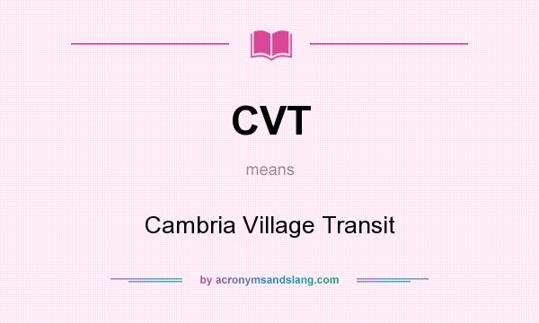 What does CVT mean? It stands for Cambria Village Transit
