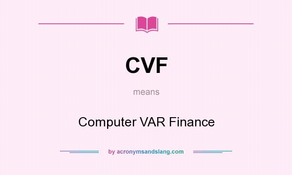 What does CVF mean? It stands for Computer VAR Finance