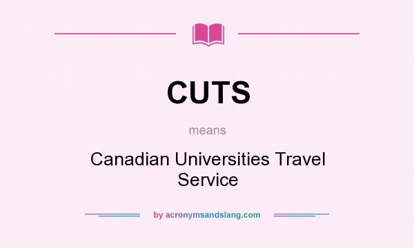 What does CUTS mean? It stands for Canadian Universities Travel Service