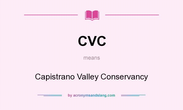 What does CVC mean? It stands for Capistrano Valley Conservancy