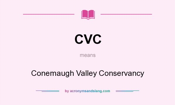 What does CVC mean? It stands for Conemaugh Valley Conservancy