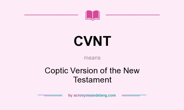 What does CVNT mean? It stands for Coptic Version of the New Testament