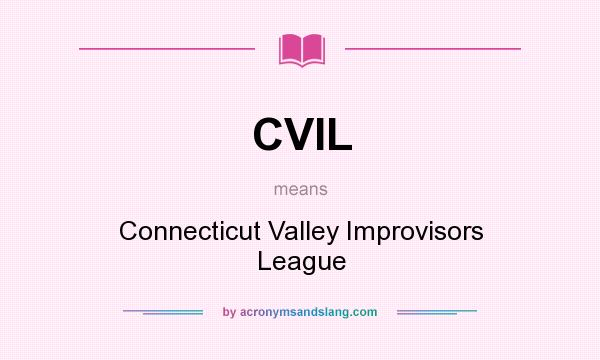What does CVIL mean? It stands for Connecticut Valley Improvisors League
