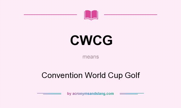 What does CWCG mean? It stands for Convention World Cup Golf