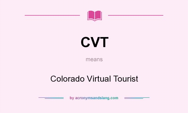 What does CVT mean? It stands for Colorado Virtual Tourist