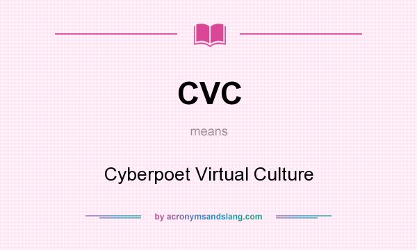 What does CVC mean? It stands for Cyberpoet Virtual Culture