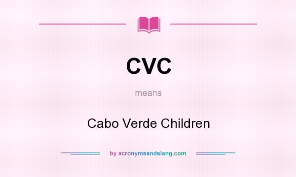 What does CVC mean? It stands for Cabo Verde Children