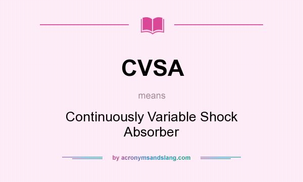 What does CVSA mean? It stands for Continuously Variable Shock Absorber