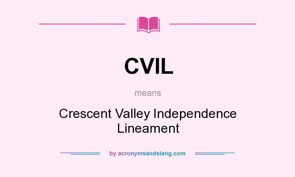 What does CVIL mean? It stands for Crescent Valley Independence Lineament