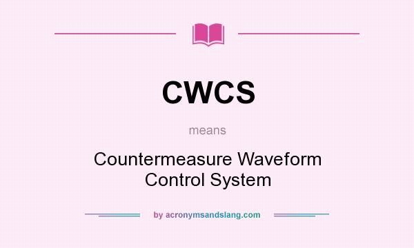What does CWCS mean? It stands for Countermeasure Waveform Control System